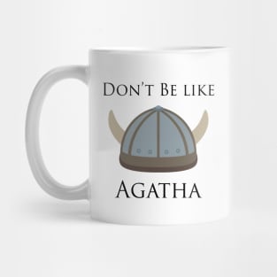 Don't be like Agatha Shirt Mug